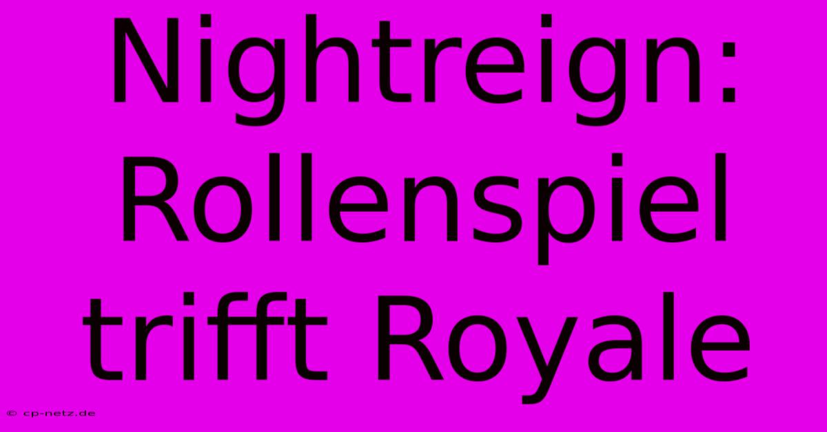 Nightreign: Rollenspiel Trifft Royale