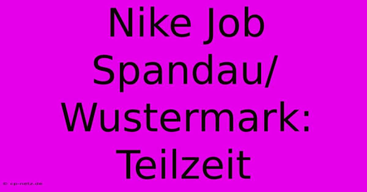 Nike Job Spandau/Wustermark: Teilzeit