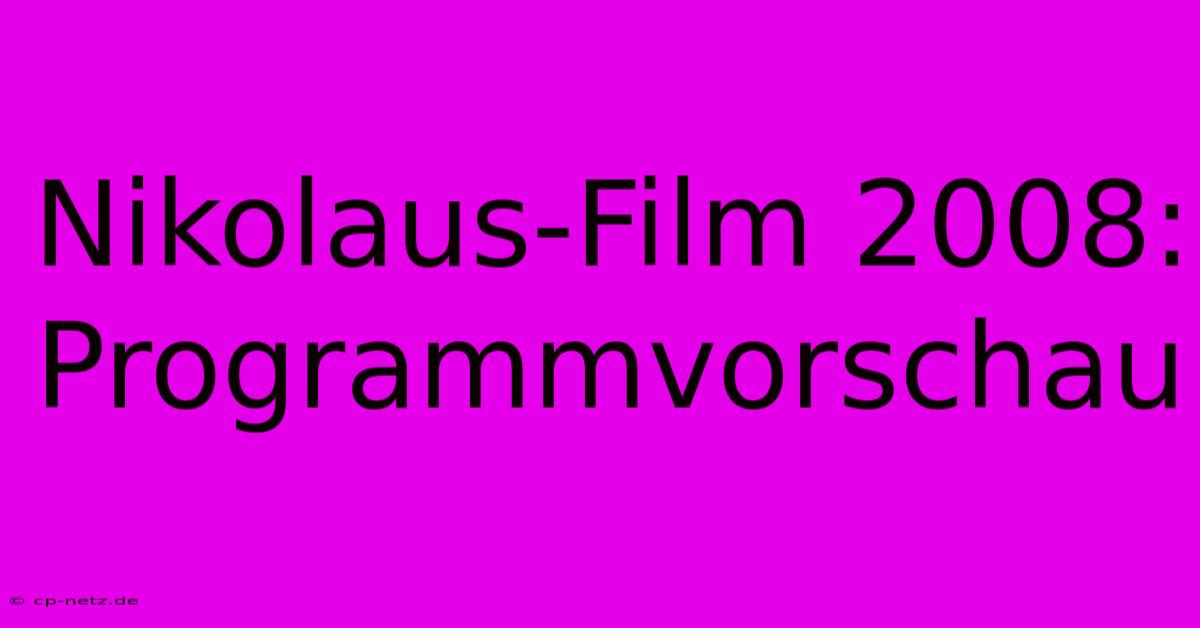 Nikolaus-Film 2008: Programmvorschau