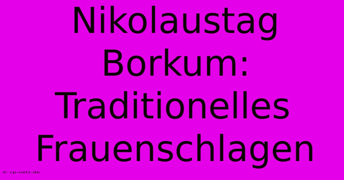 Nikolaustag Borkum: Traditionelles Frauenschlagen