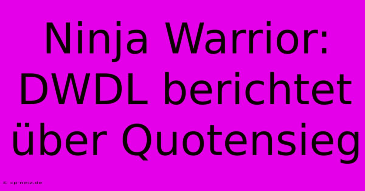 Ninja Warrior: DWDL Berichtet Über Quotensieg