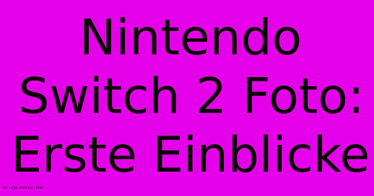 Nintendo Switch 2 Foto: Erste Einblicke