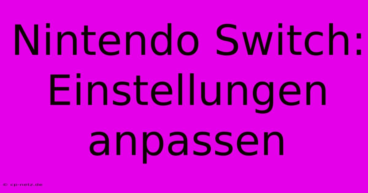 Nintendo Switch: Einstellungen Anpassen