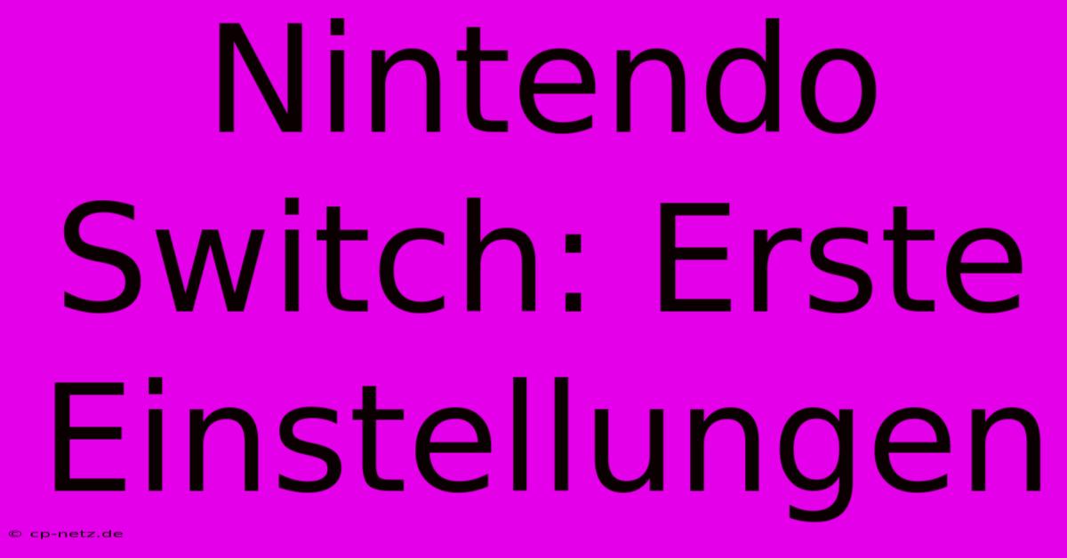 Nintendo Switch: Erste Einstellungen