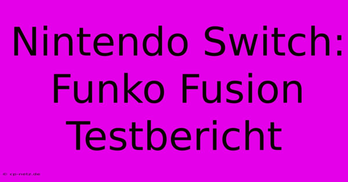 Nintendo Switch: Funko Fusion Testbericht