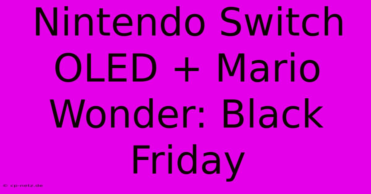 Nintendo Switch OLED + Mario Wonder: Black Friday