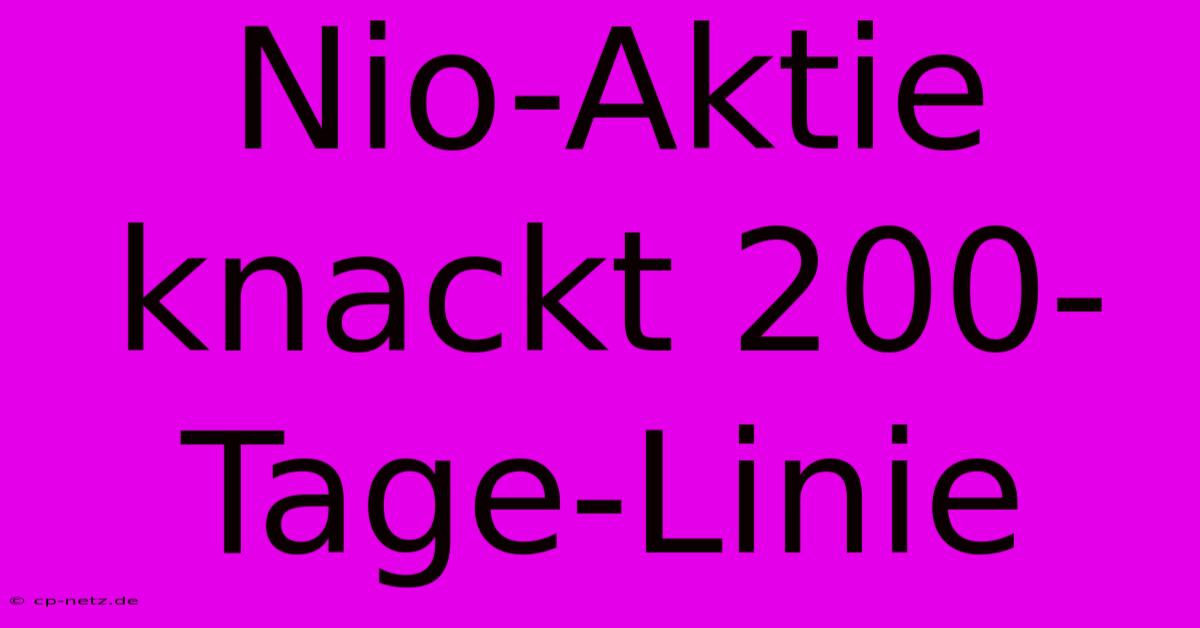 Nio-Aktie Knackt 200-Tage-Linie