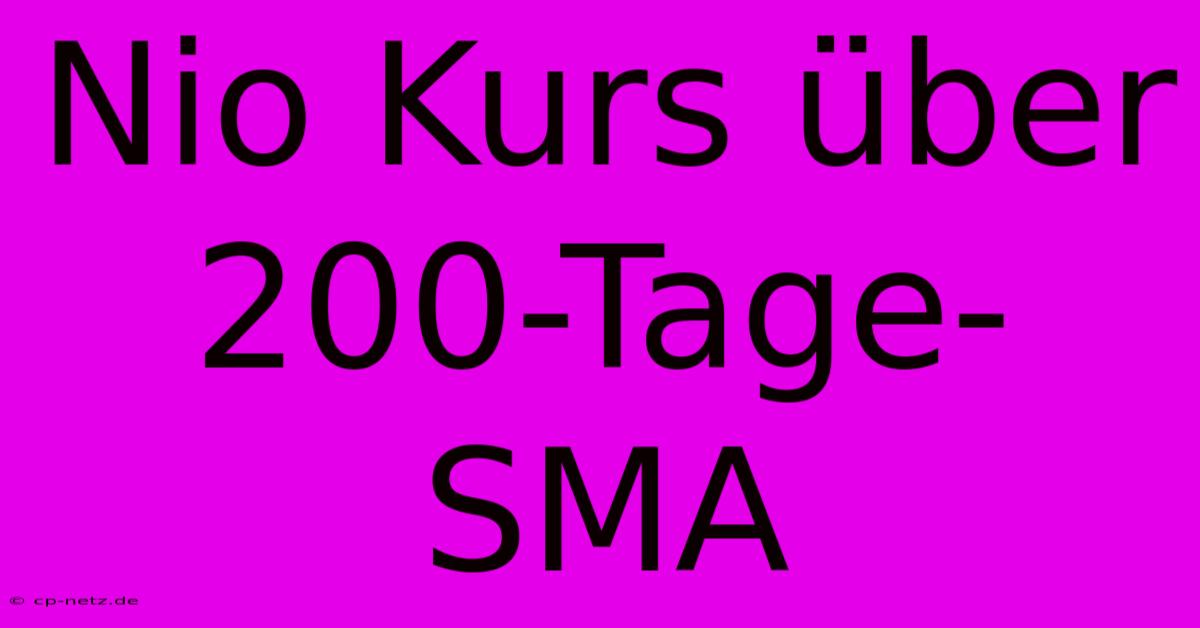 Nio Kurs Über 200-Tage-SMA