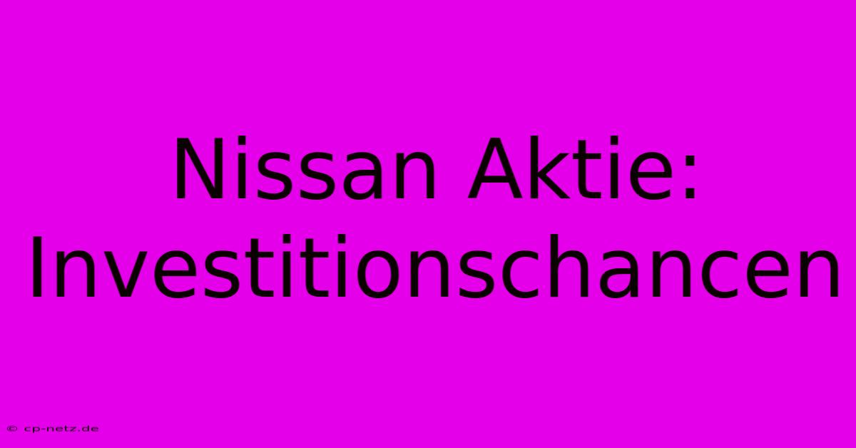 Nissan Aktie: Investitionschancen