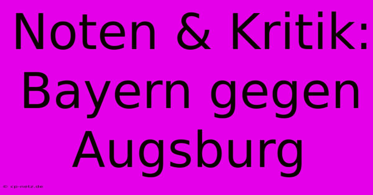 Noten & Kritik: Bayern Gegen Augsburg