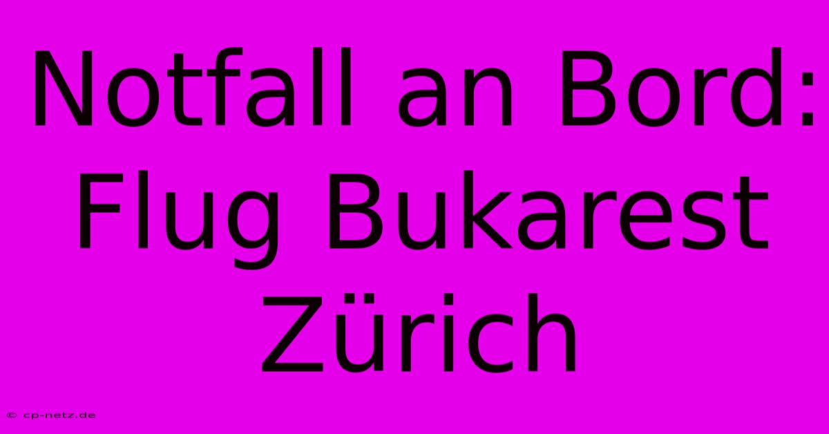 Notfall An Bord: Flug Bukarest Zürich