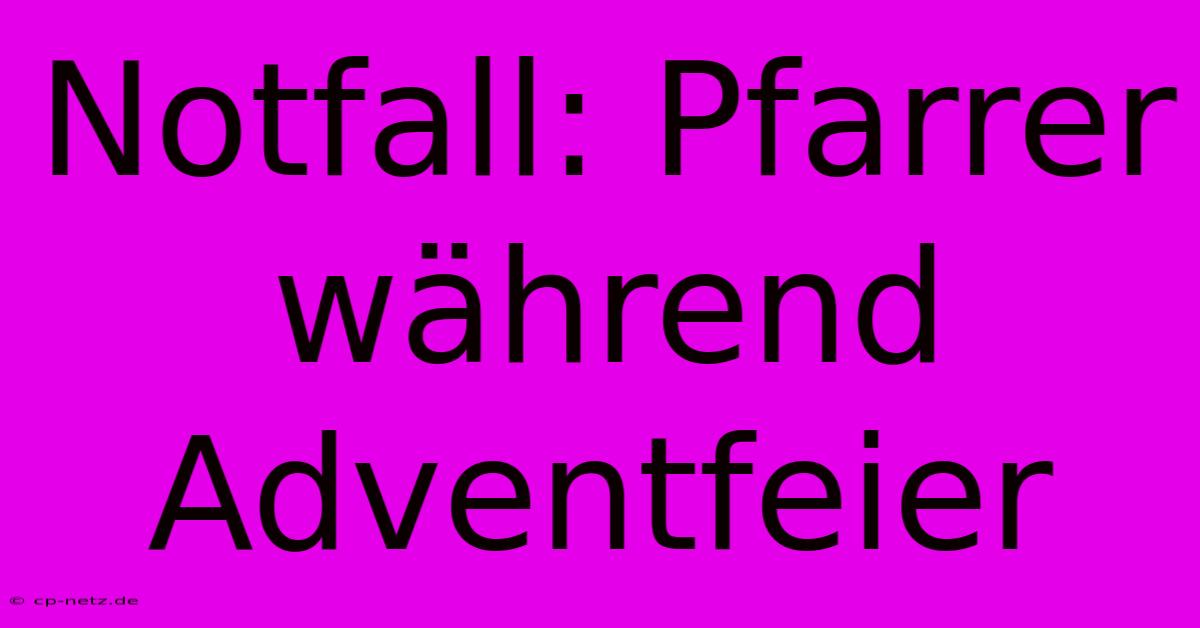 Notfall: Pfarrer Während Adventfeier