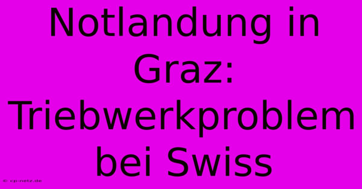 Notlandung In Graz: Triebwerkproblem Bei Swiss