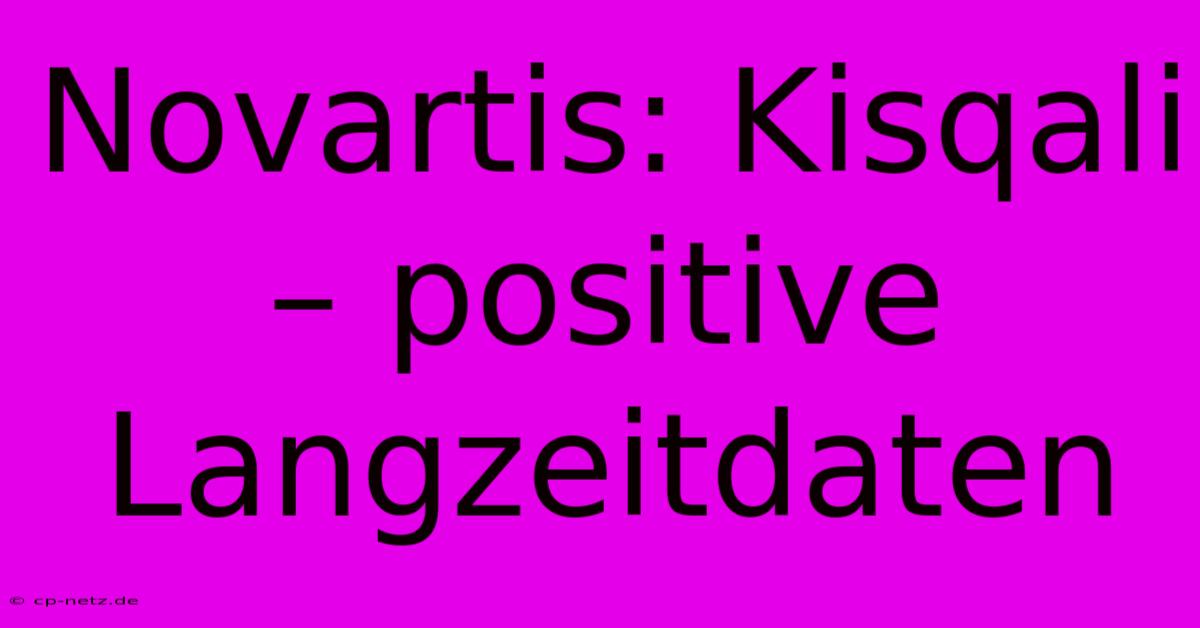 Novartis: Kisqali – Positive Langzeitdaten