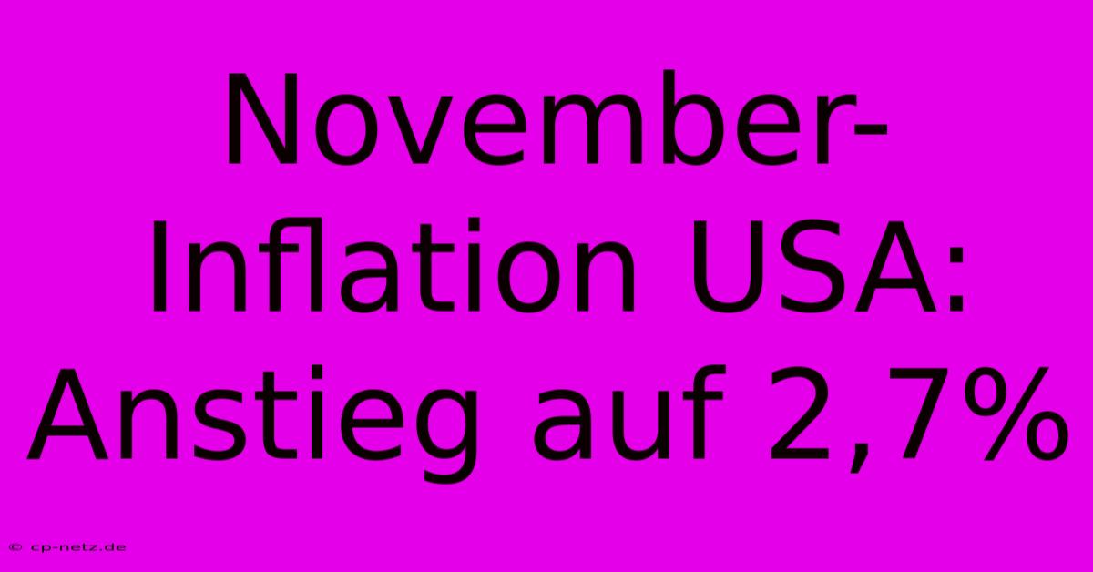 November-Inflation USA: Anstieg Auf 2,7%