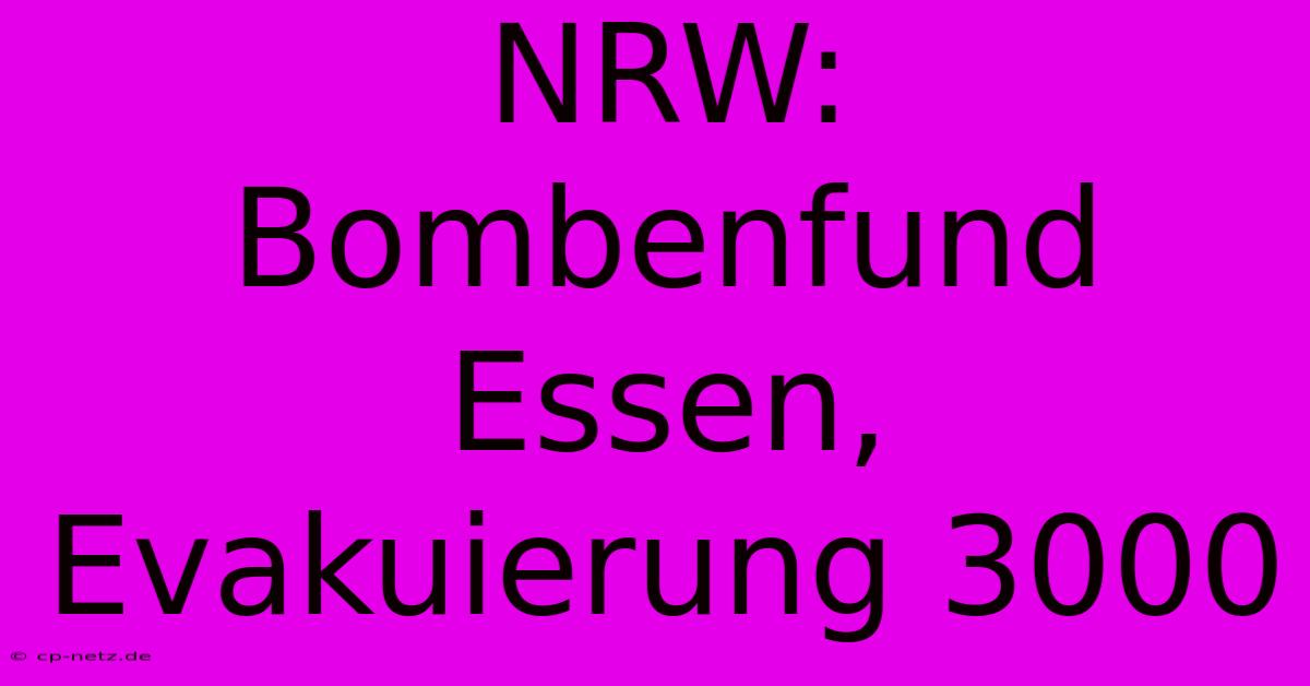 NRW: Bombenfund Essen, Evakuierung 3000