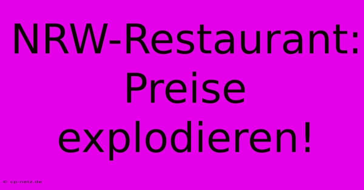 NRW-Restaurant: Preise Explodieren!