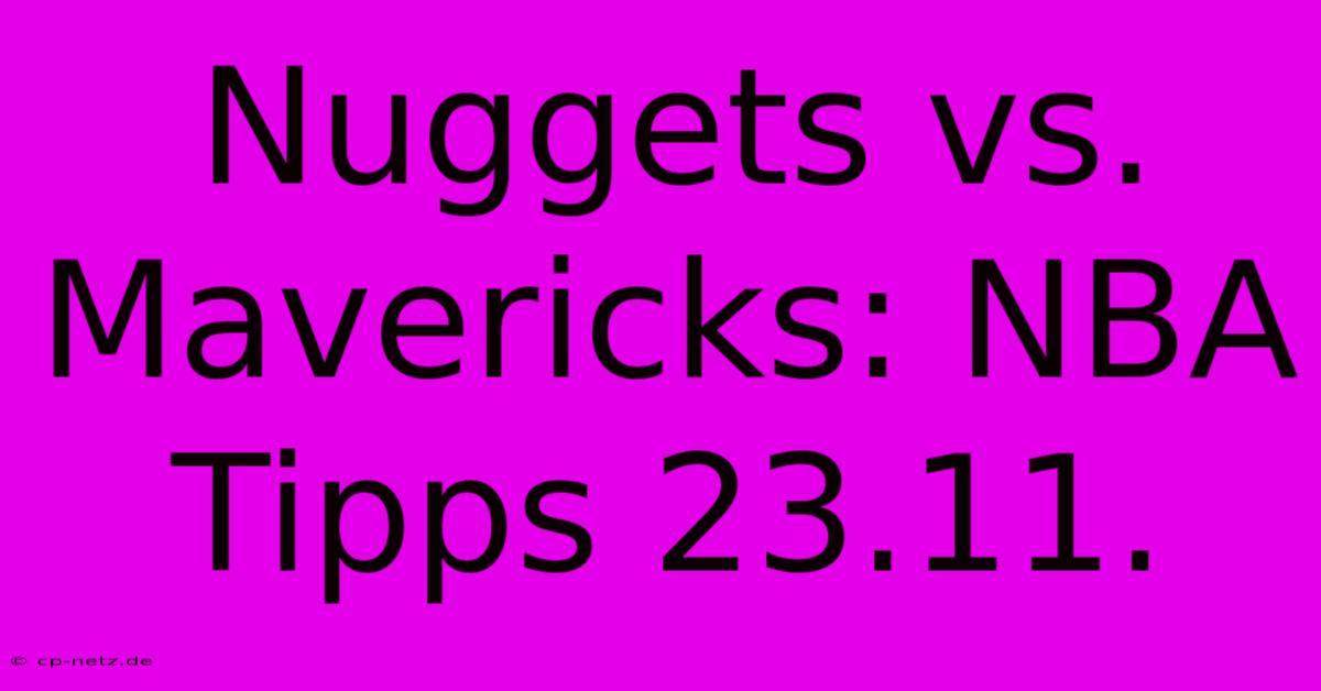 Nuggets Vs. Mavericks: NBA Tipps 23.11.