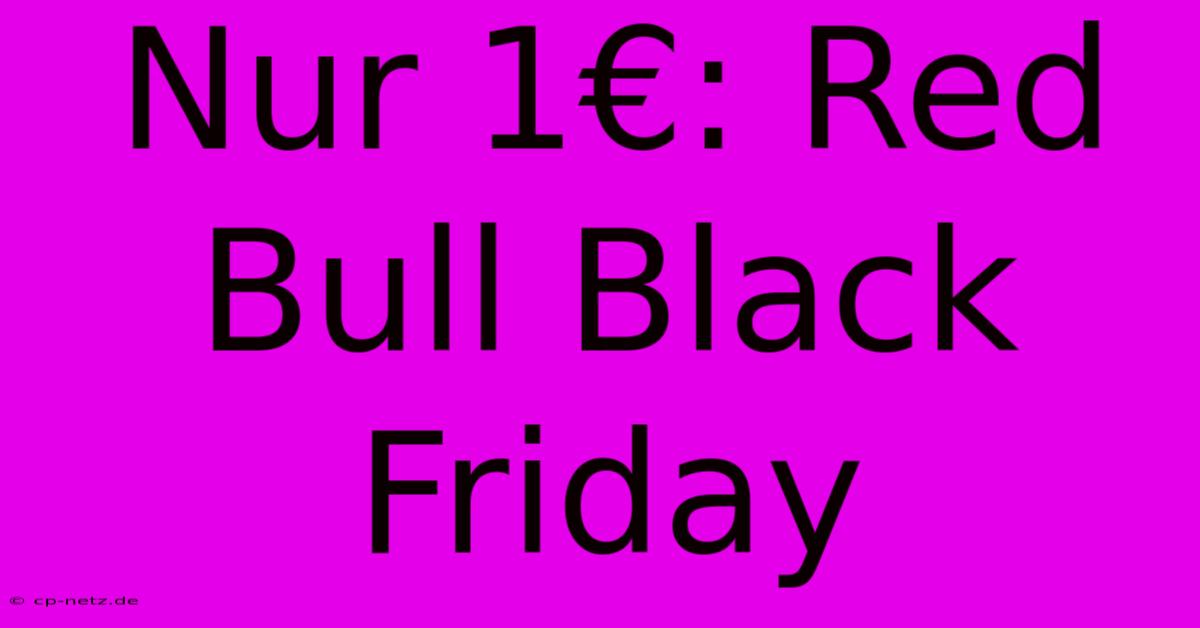 Nur 1€: Red Bull Black Friday