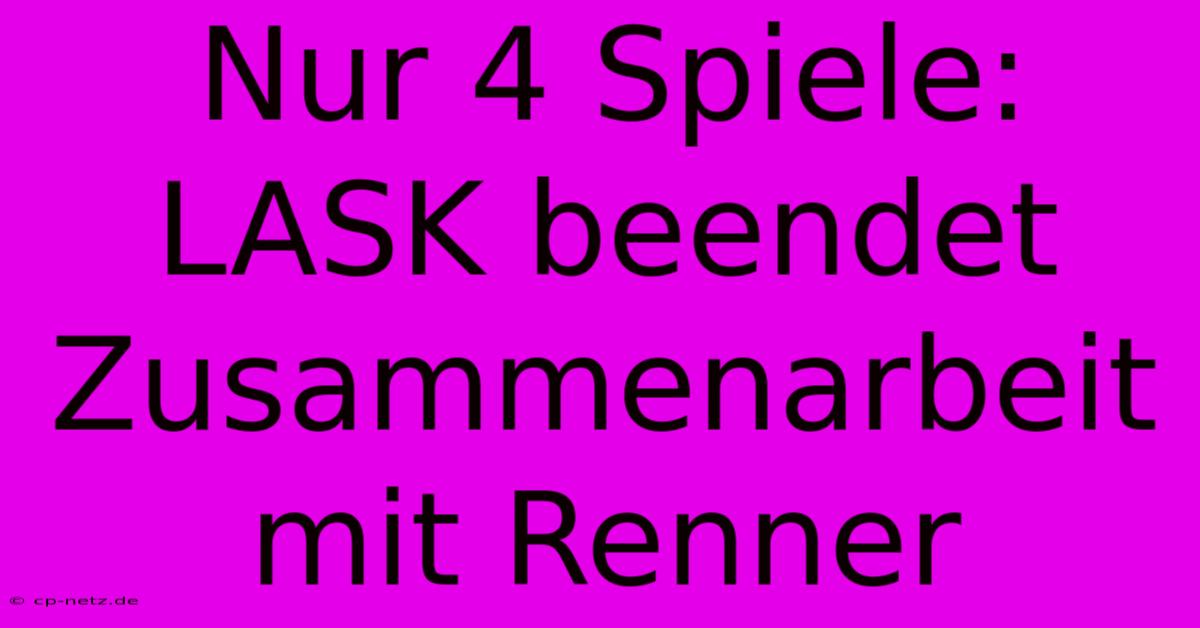 Nur 4 Spiele: LASK Beendet Zusammenarbeit Mit Renner