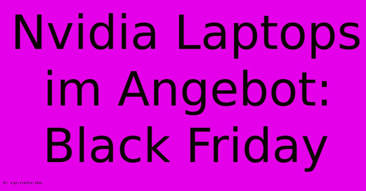 Nvidia Laptops Im Angebot: Black Friday