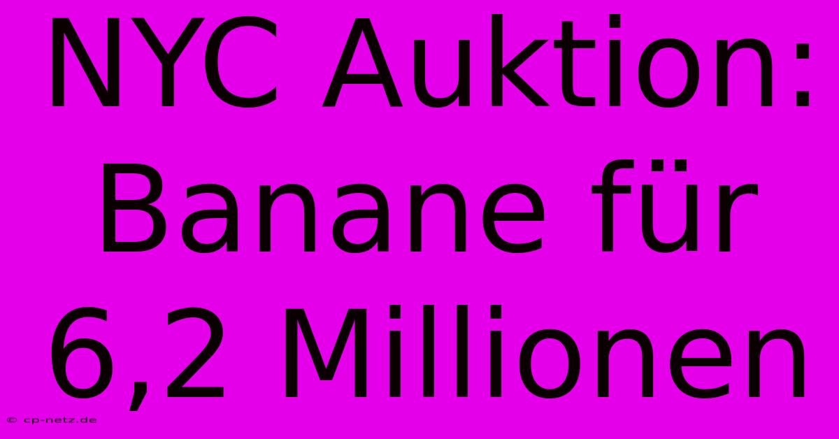 NYC Auktion: Banane Für 6,2 Millionen