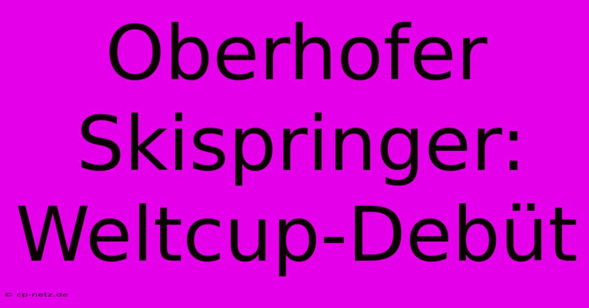 Oberhofer Skispringer: Weltcup-Debüt