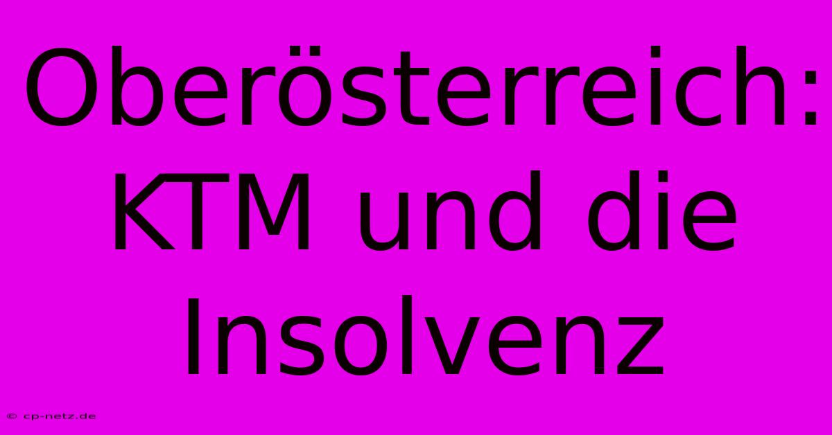 Oberösterreich: KTM Und Die Insolvenz