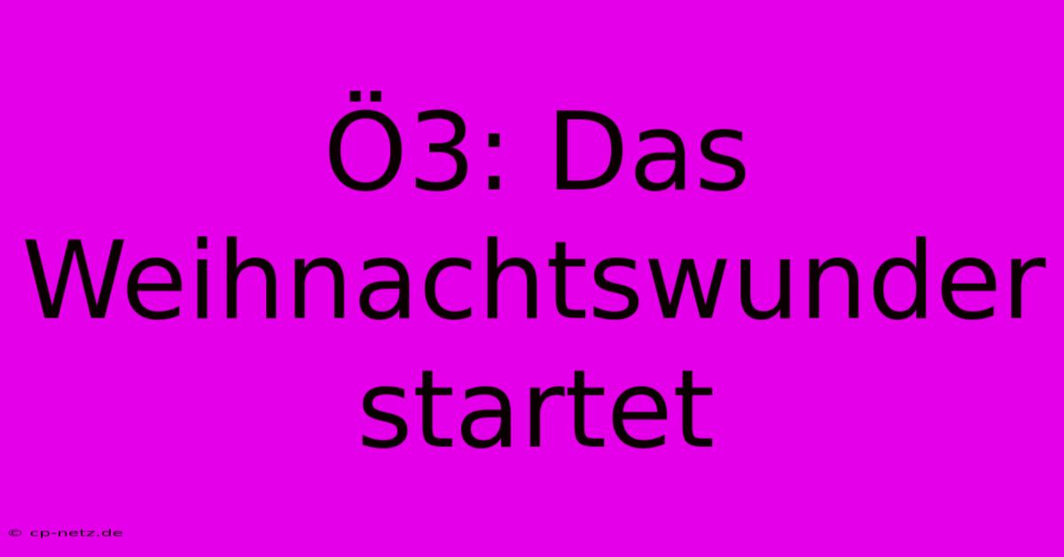 Ö3: Das Weihnachtswunder Startet