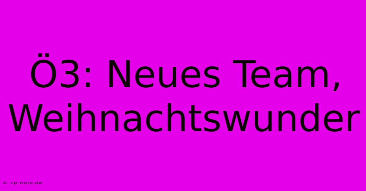 Ö3: Neues Team, Weihnachtswunder