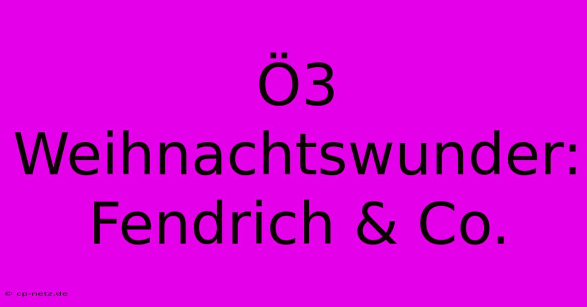 Ö3 Weihnachtswunder: Fendrich & Co.