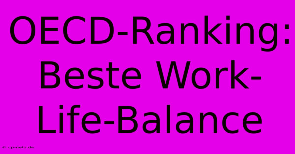 OECD-Ranking: Beste Work-Life-Balance