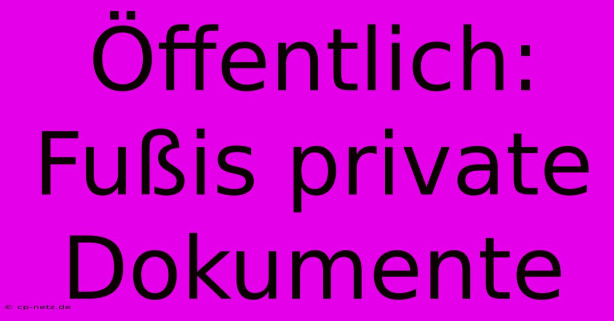 Öffentlich: Fußis Private Dokumente