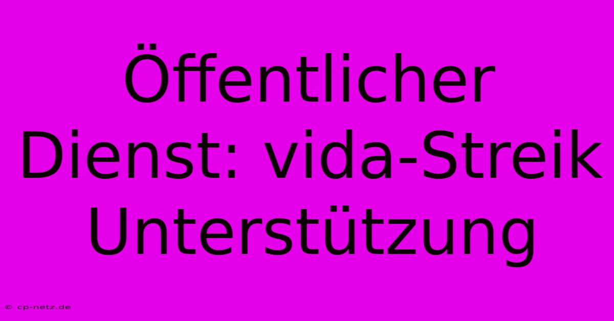 Öffentlicher Dienst: Vida-Streik Unterstützung