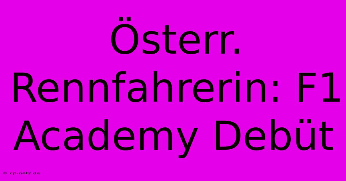 Österr. Rennfahrerin: F1 Academy Debüt