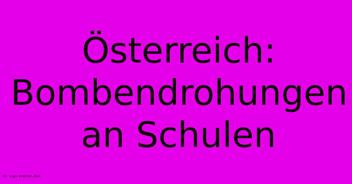 Österreich: Bombendrohungen An Schulen