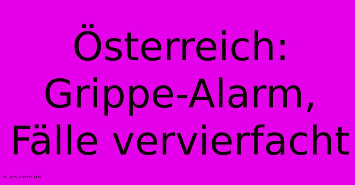 Österreich: Grippe-Alarm, Fälle Vervierfacht