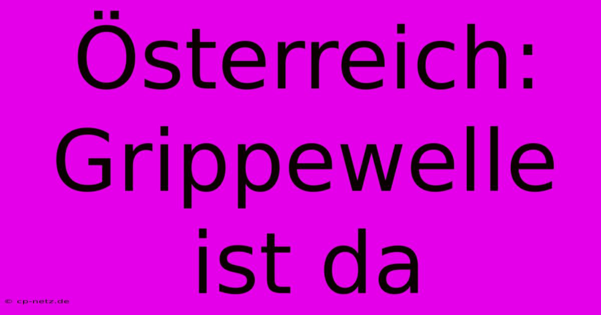 Österreich: Grippewelle Ist Da