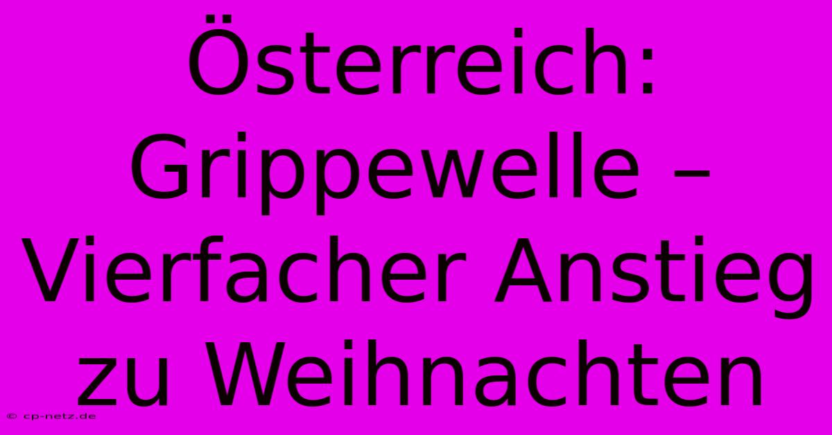 Österreich: Grippewelle – Vierfacher Anstieg Zu Weihnachten