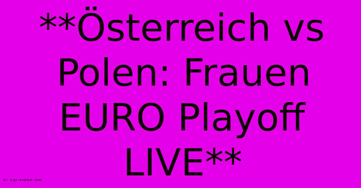 **Österreich Vs Polen: Frauen EURO Playoff LIVE**