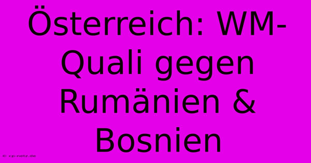 Österreich: WM-Quali Gegen Rumänien & Bosnien