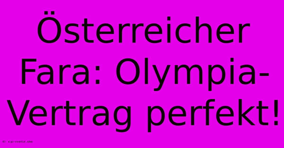 Österreicher Fara: Olympia-Vertrag Perfekt!