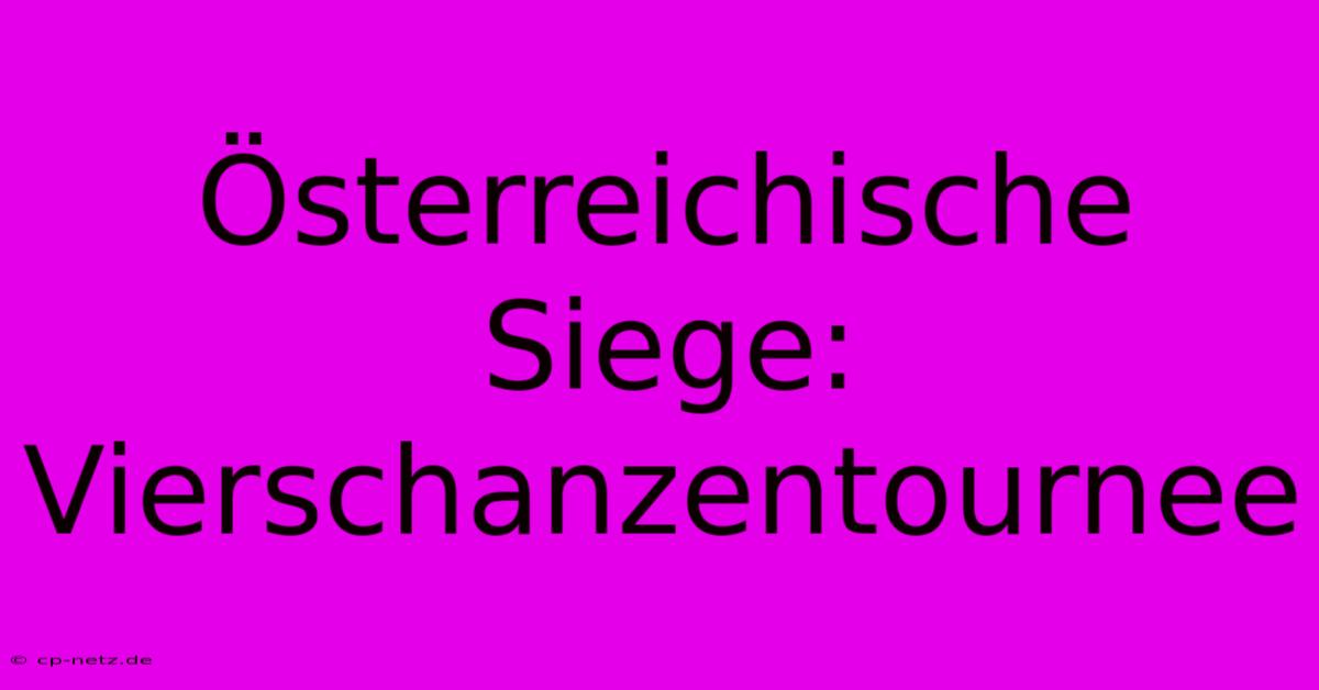 Österreichische Siege: Vierschanzentournee