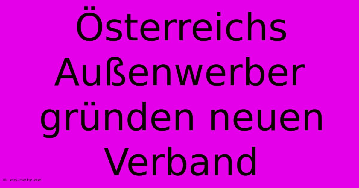 Österreichs Außenwerber Gründen Neuen Verband