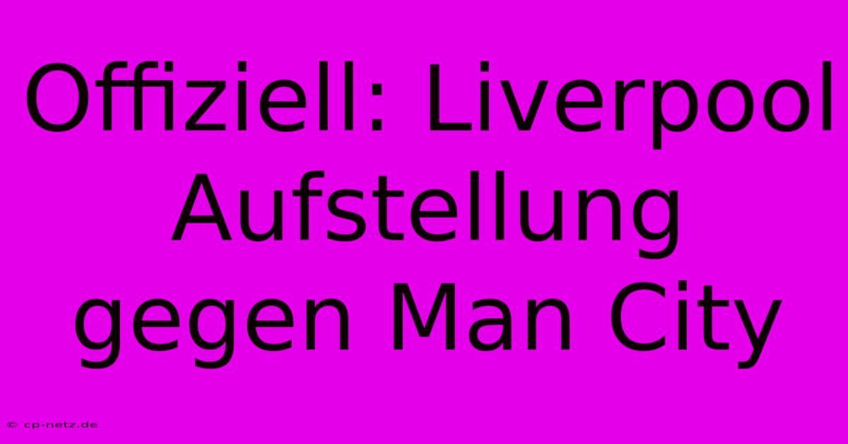 Offiziell: Liverpool Aufstellung Gegen Man City