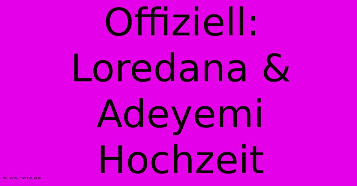 Offiziell: Loredana & Adeyemi Hochzeit