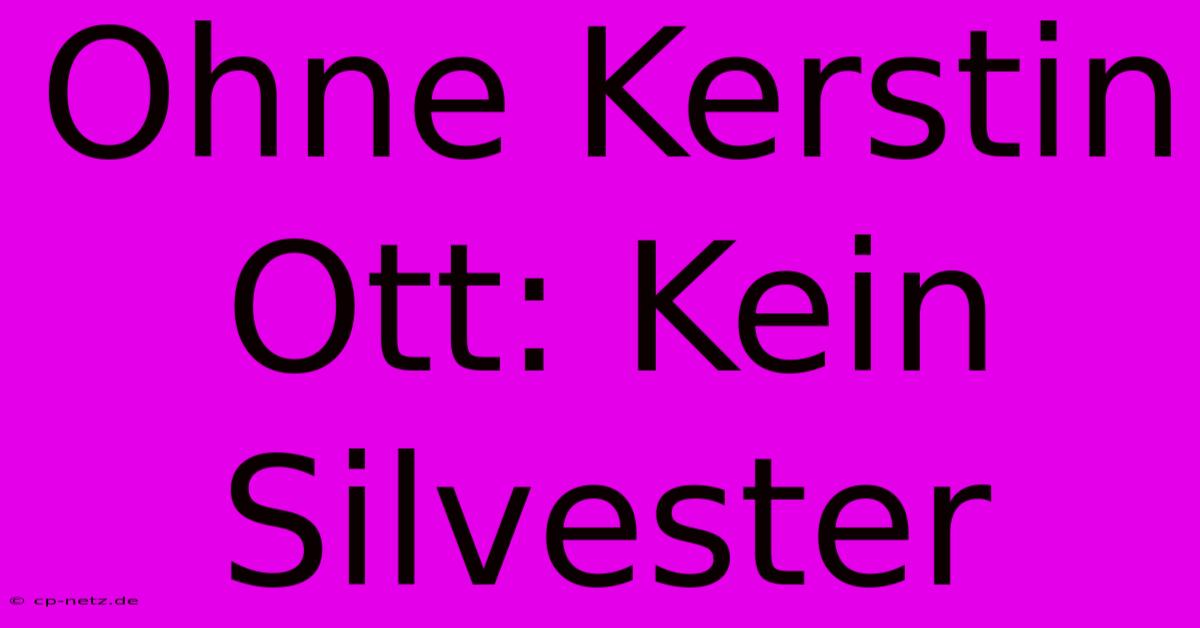 Ohne Kerstin Ott: Kein Silvester