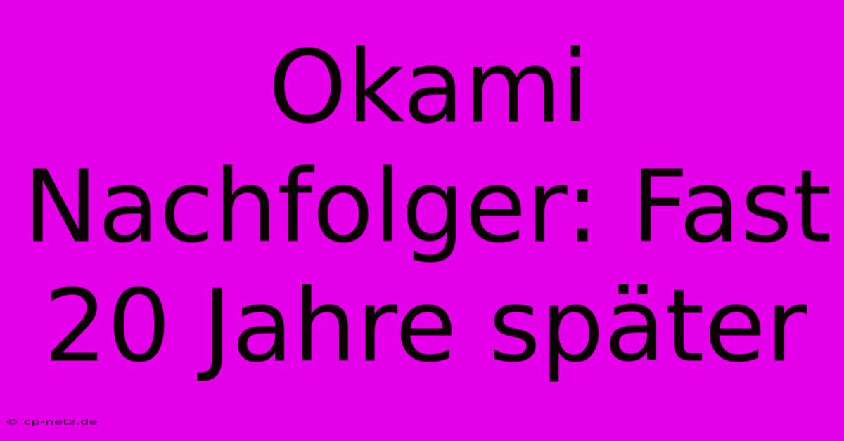 Okami Nachfolger: Fast 20 Jahre Später