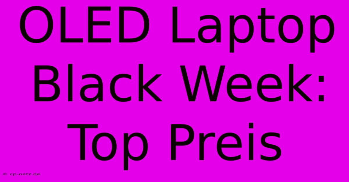 OLED Laptop Black Week: Top Preis