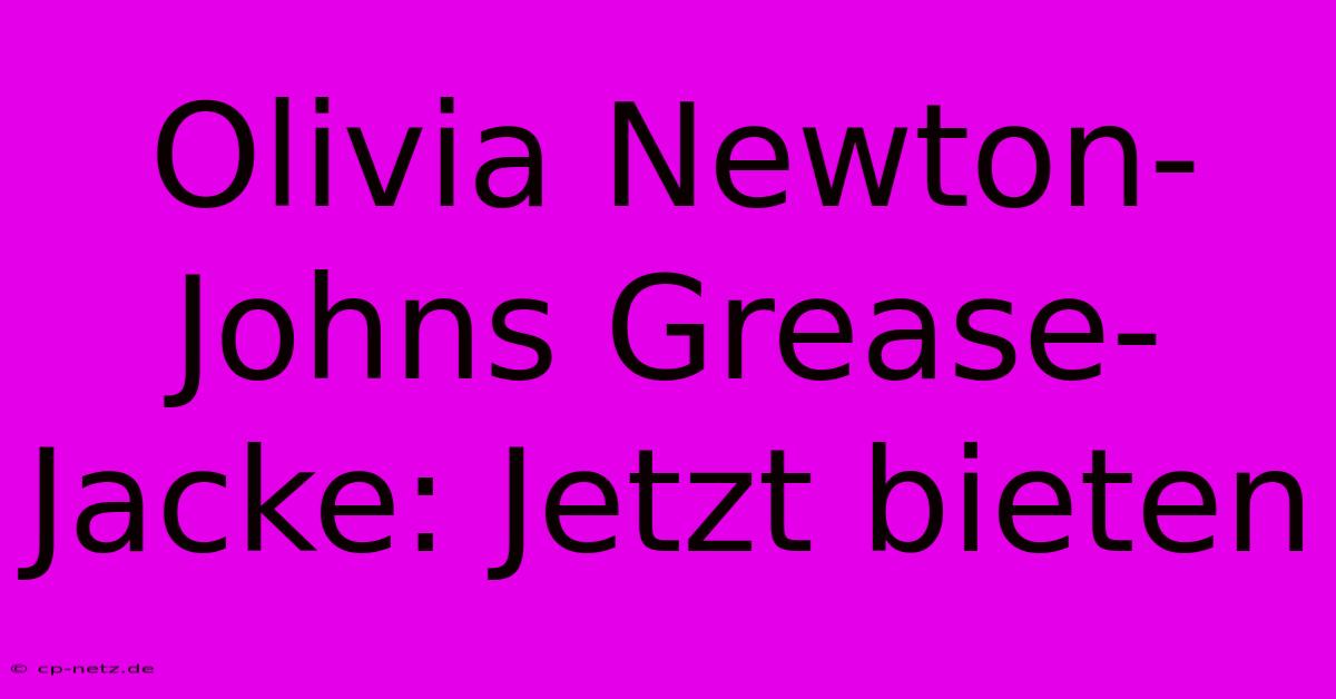 Olivia Newton-Johns Grease-Jacke: Jetzt Bieten